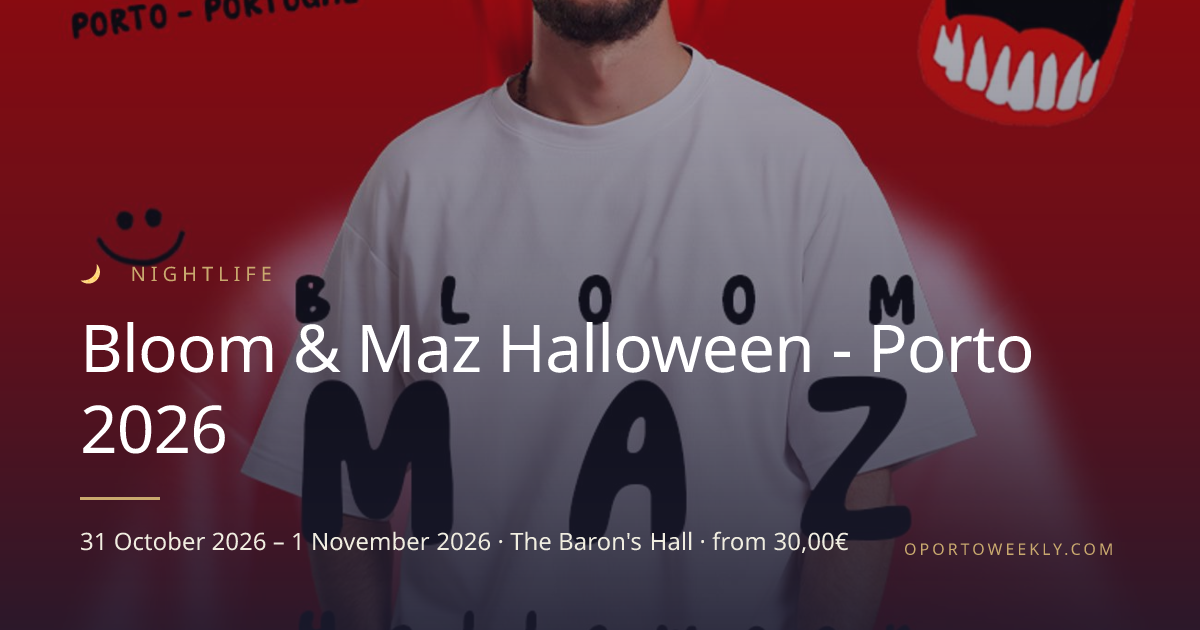 Bloom & Maz Halloween - Porto 2026 — 31 Oct – 1 Nov